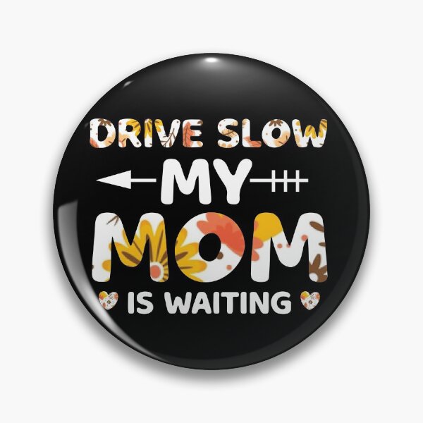 Item preview, Drive Slow My mom is waiting designed and sold by V Design Factory.