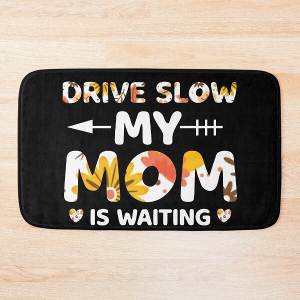 Item preview, Drive Slow My mom is waiting designed and sold by V Design Factory.