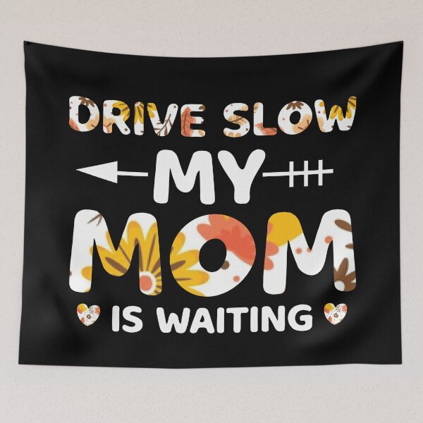 Item preview, Drive Slow My mom is waiting designed and sold by V Design Factory.