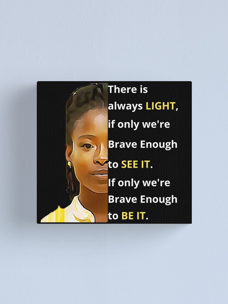 Amanda Gorman There Is Always Light If Only We Re Brave Enough To See It If Only We Re Brave Enough To Be It Canvas Print By Davlinaart Redbubble