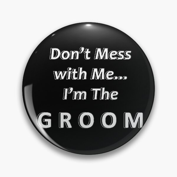 Item preview, Don't Mess with Me I'm the Groom designed and sold by JWIZZY.