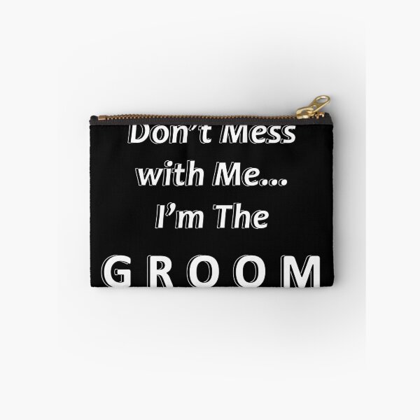 Item preview, Don't Mess with Me I'm the Groom designed and sold by JWIZZY.