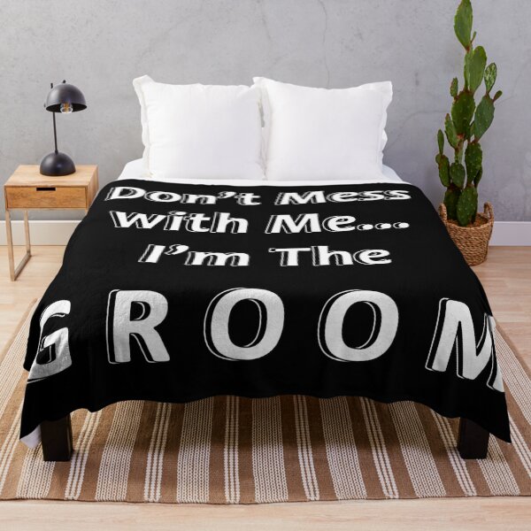 Item preview, Don't Mess with Me I'm the Groom designed and sold by JWIZZY.