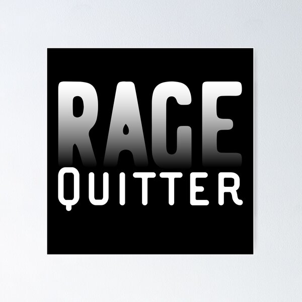 Rage Quitters Posters for Sale