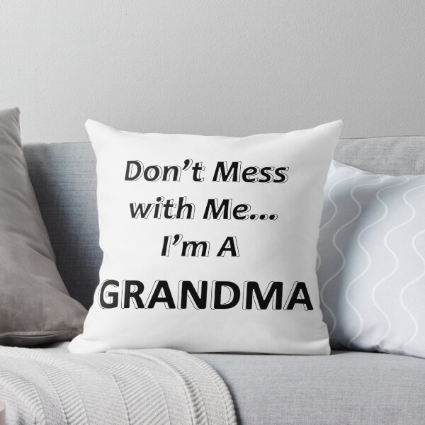 Item preview, Don't Mess with Me I'm a Grandma designed and sold by JWIZZY.