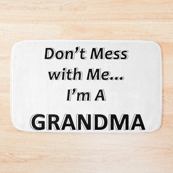 Item preview, Don't Mess with Me I'm a Grandma designed and sold by JWIZZY.