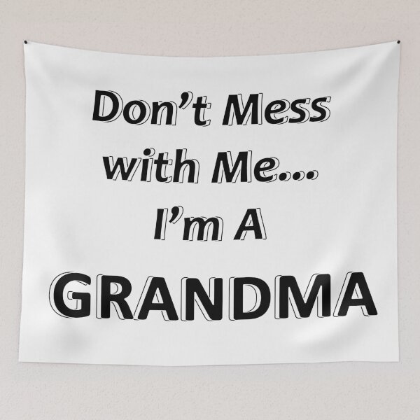 Item preview, Don't Mess with Me I'm a Grandma designed and sold by JWIZZY.