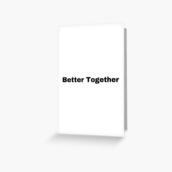 Better Together  Greeting Card