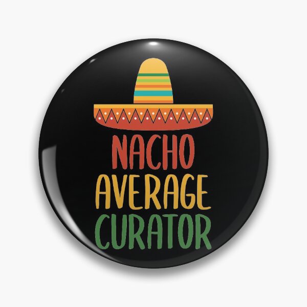 Item preview, Nacho Average Curator designed and sold by livegood.