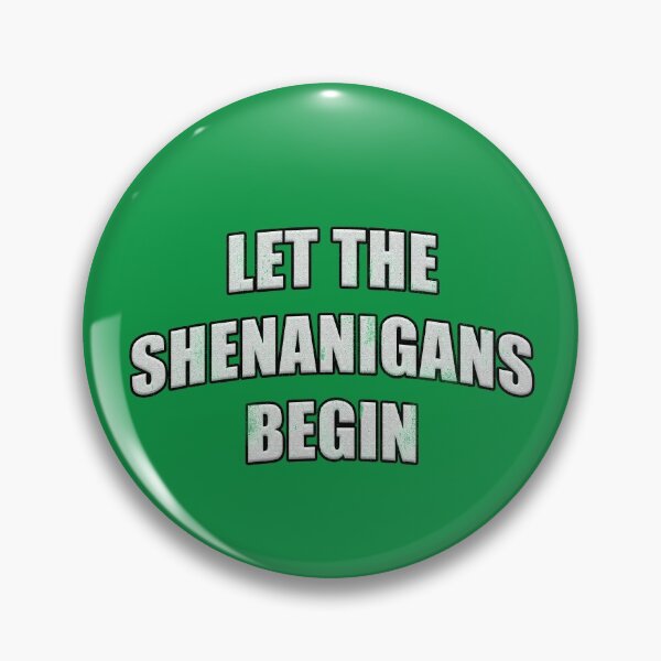 Item preview, Distressed Let the Shenanigans Begin (White Text) designed and sold by RoserinArt.