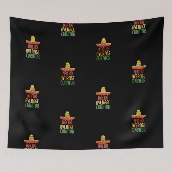 Item preview, Nacho Average Curator designed and sold by livegood.