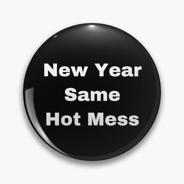 Item preview, New Year Same Hot Mess designed and sold by Yeewen88.