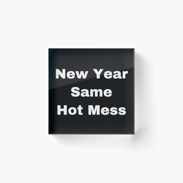 Item preview, New Year Same Hot Mess designed and sold by Yeewen88.