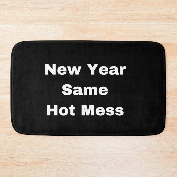 Item preview, New Year Same Hot Mess designed and sold by Yeewen88.