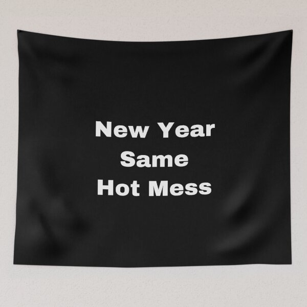 Item preview, New Year Same Hot Mess designed and sold by Yeewen88.