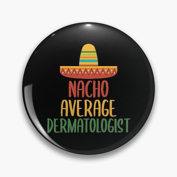 Item preview, Nacho Average Dermatologist designed and sold by livegood.