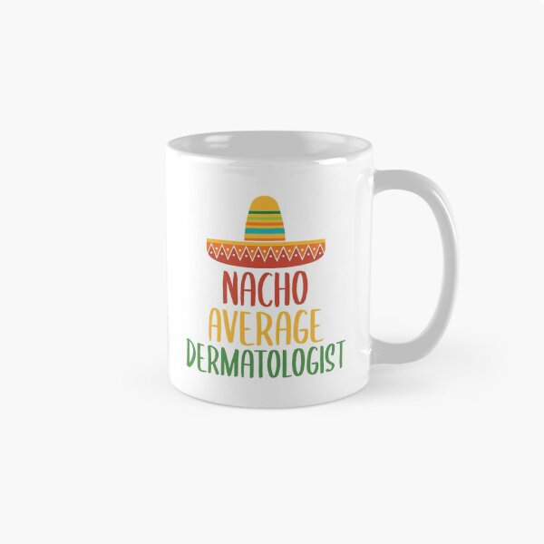 Item preview, Nacho Average Dermatologist designed and sold by livegood.
