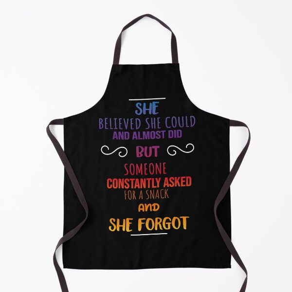 Item preview, She Believed She Could and Almost Did But Someone Constantly Asked for a Snack and She Forgot designed and sold by orangeblue21.