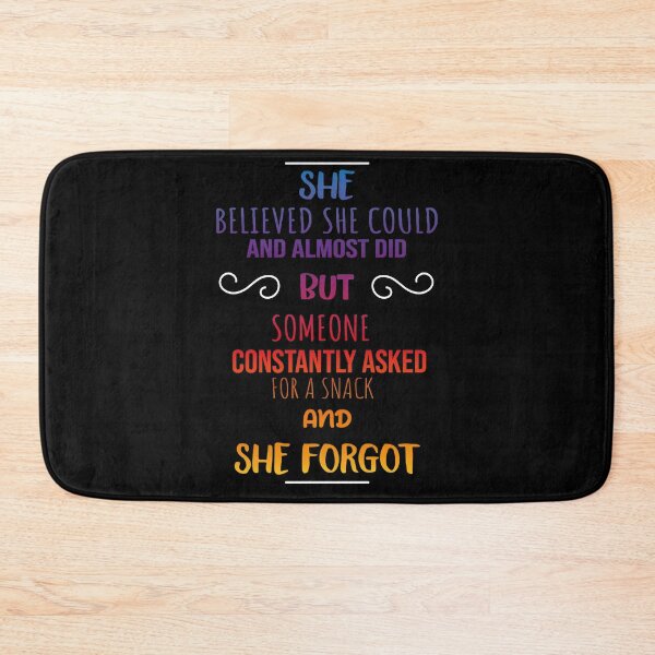 Item preview, She Believed She Could and Almost Did But Someone Constantly Asked for a Snack and She Forgot designed and sold by orangeblue21.