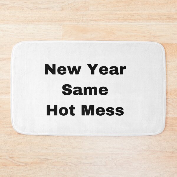 Item preview, New Year Same Hot Mess designed and sold by Yeewen88.
