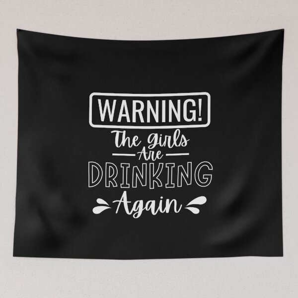 Item preview, Warning! The Girls are Drinking Again designed and sold by NeverGetsOld.