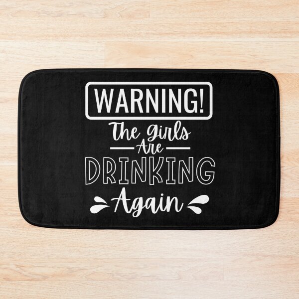 Item preview, Warning! The Girls are Drinking Again designed and sold by NeverGetsOld.
