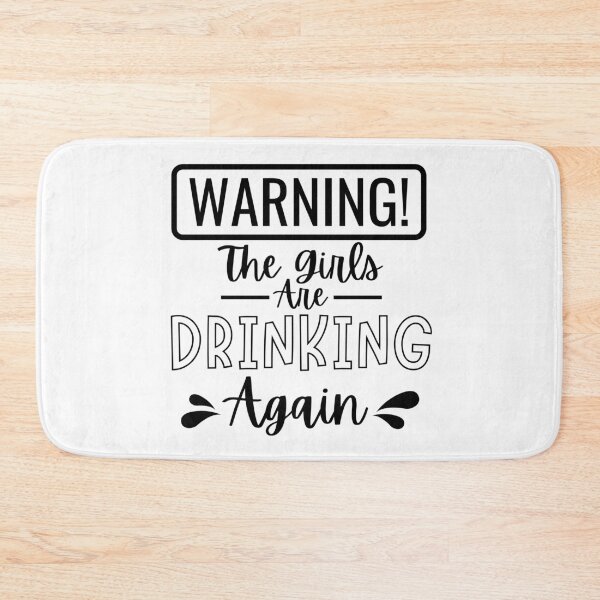 Item preview, Warning! The Girls are Drinking Again designed and sold by NeverGetsOld.