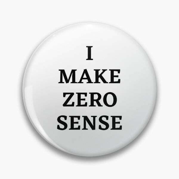 Item preview, I make zero sense designed and sold by InkTeeArt.