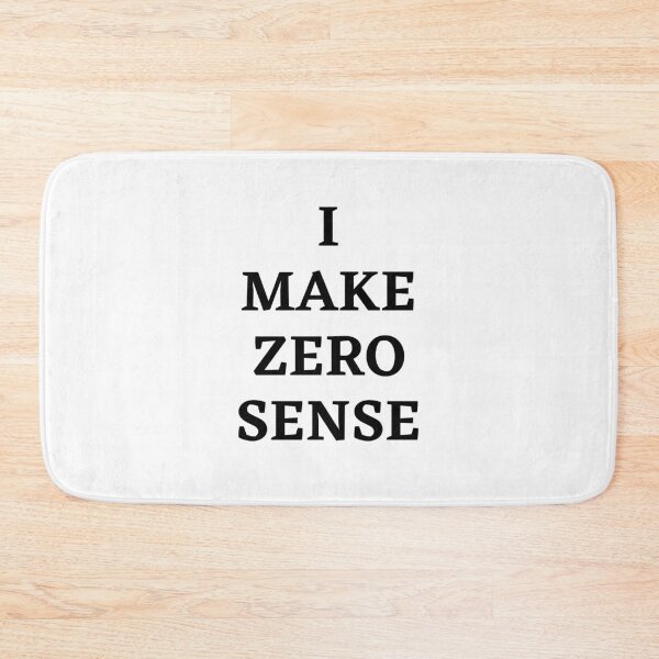 Item preview, I make zero sense designed and sold by InkTeeArt.