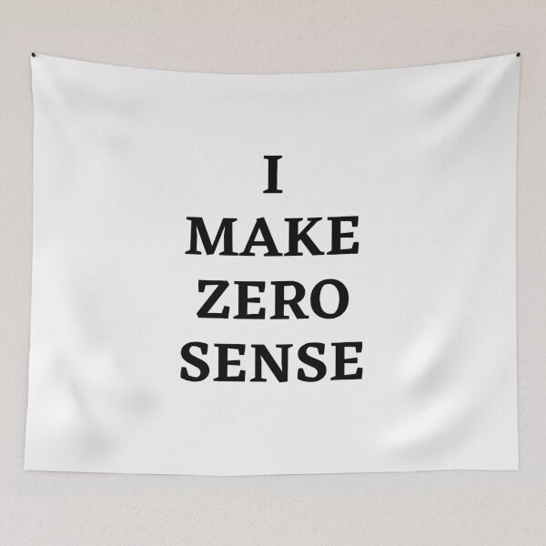 Item preview, I make zero sense designed and sold by InkTeeArt.