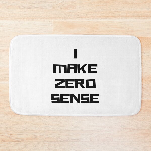 Item preview, I make zero sense designed and sold by InkTeeArt.