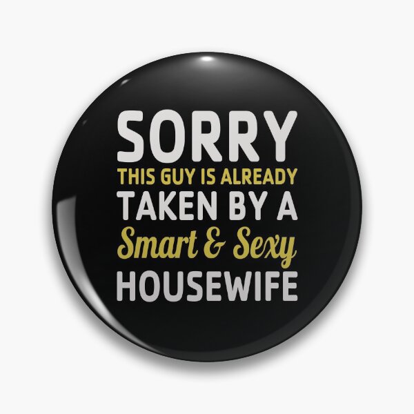 Item preview, This Guy Is Already Taken By A Smart And Sexy Housewife designed and sold by berryferro.