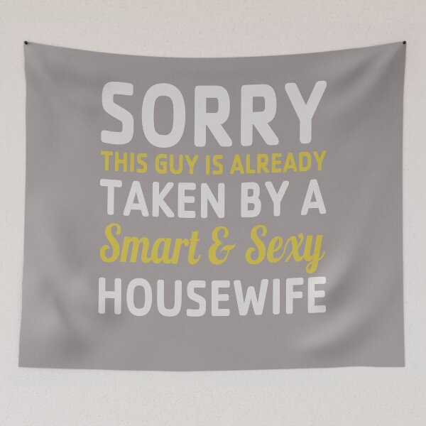 Item preview, This Guy Is Already Taken By A Smart And Sexy Housewife designed and sold by berryferro.