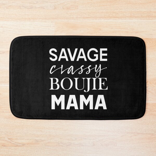 Item preview, Savage classy boujie mama designed and sold by parrishherrera.