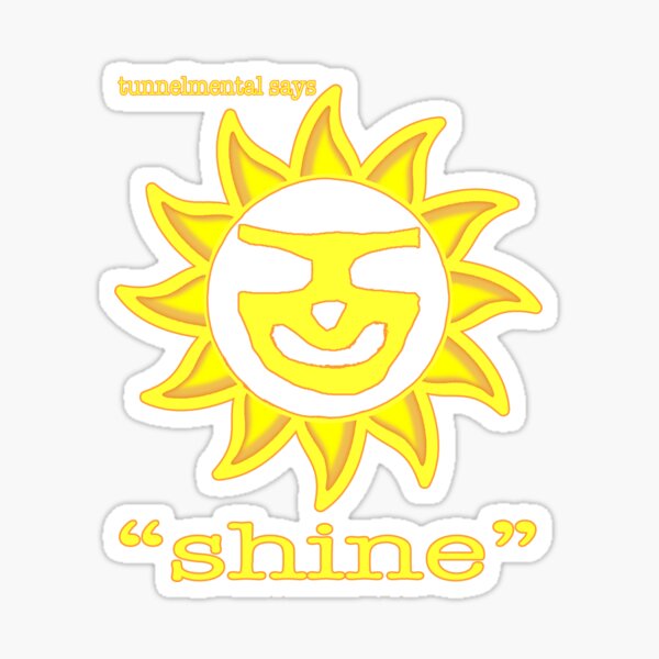 SHINE by tunnelmental Sticker