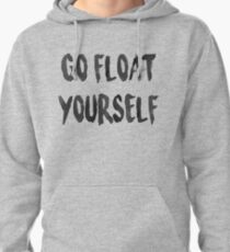 Go float yourself Pullover Hoodie