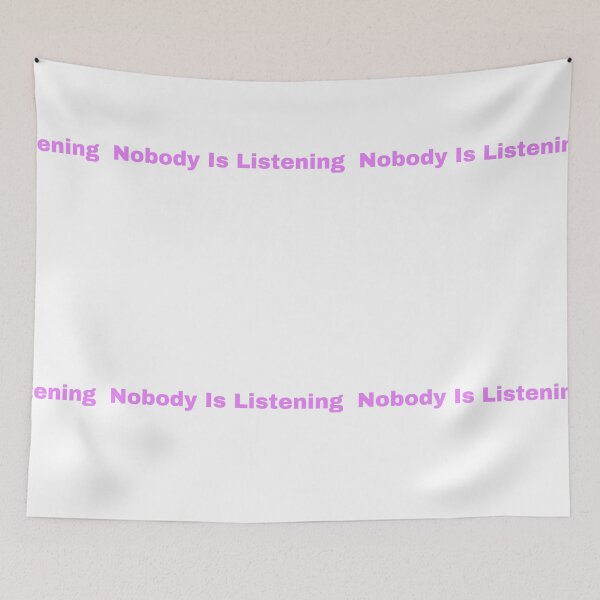 Item preview, Nobody is listening  designed and sold by Yeewen88.