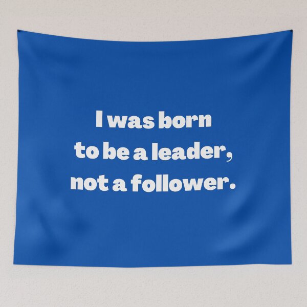 Item preview, I Was Born to Be a Leader, Not a Follower! designed and sold by ShaunSandhu.