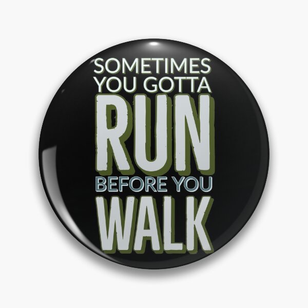 Item preview, Sometimes you gotta run before you walk designed and sold by QuoteableTees.