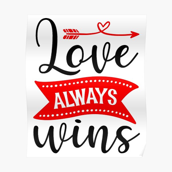 "Love Always Wins Inspirational Quotes Classic Essential " Poster by