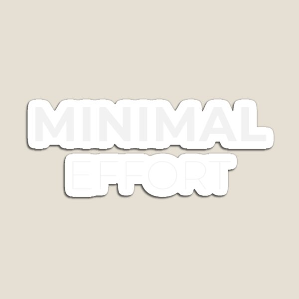 Item preview, Minimal effort designed and sold by SimplyKoli.