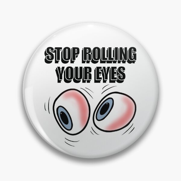 Item preview, Stop Rolling Your Eyes designed and sold by BusyMonkeys.