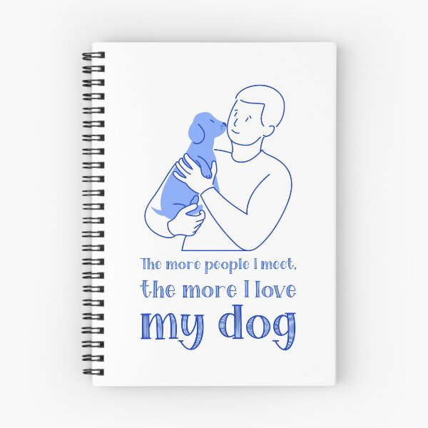 Item preview, The More People I Meet The More I Love My Dog designed and sold by BrushPaint.