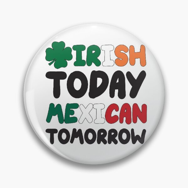 Artikelvorschau, Irish Today Mexican Tomorrow St. Patrick's Day entworfen und verkauft von RoguePixel.