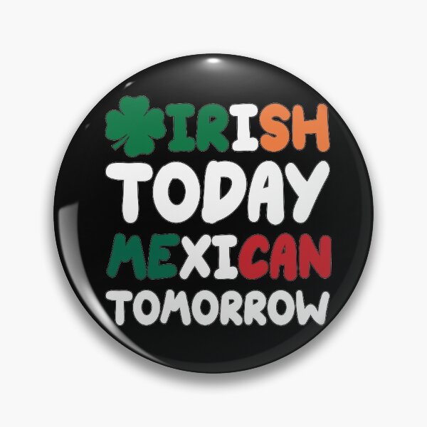 Artikelvorschau, Irish Today Mexican Tomorrow St. Patrick's Day entworfen und verkauft von RoguePixel.