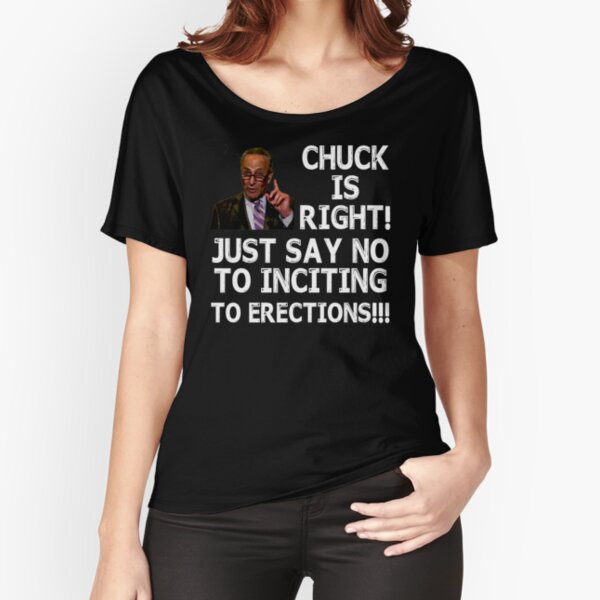 Chuck is right Just say no to inciting Erections Relaxed Fit T-Shirt