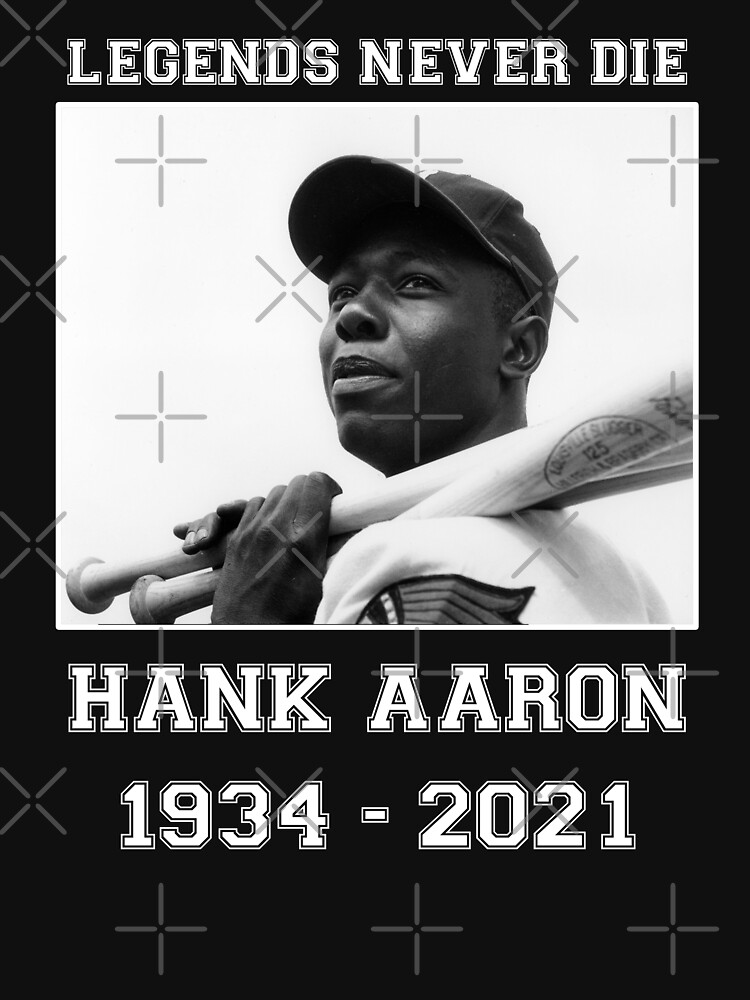 Discover Legends never die RIP Hank Aaron Classic T-Shirt