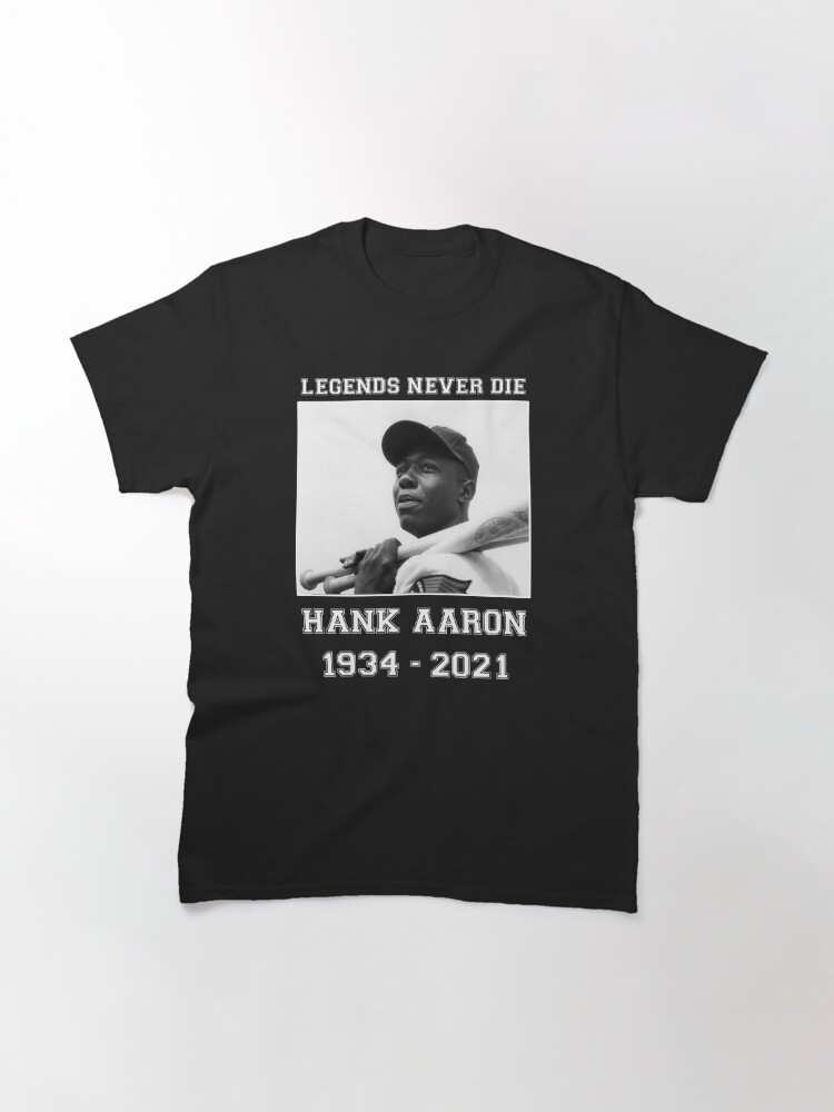 Disover Legends never die RIP Hank Aaron Classic T-Shirt