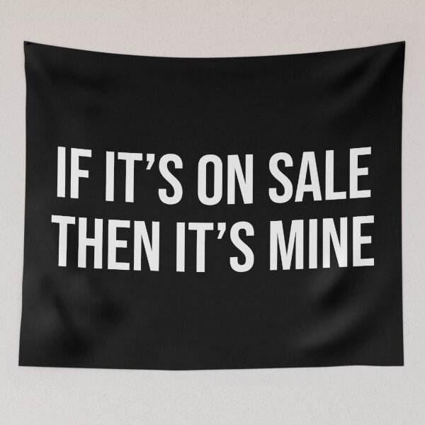 Item preview, If It's On Sale Then It's Mine designed and sold by MSA-42.