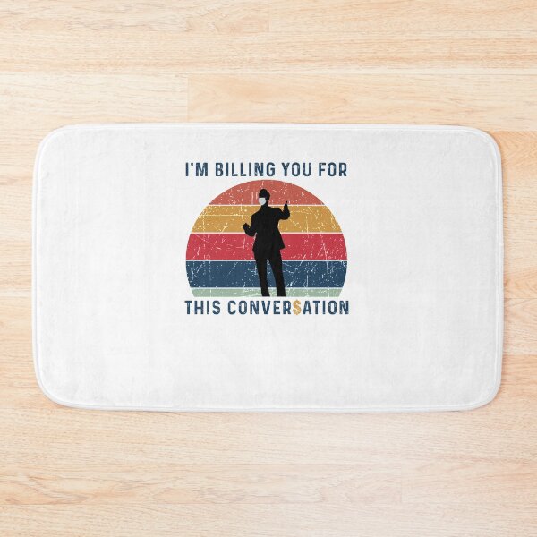 Item preview, Im Billing You For This Conversation - Funny Best Gift Ideas Mens Womens Birthday Holiday designed and sold by NDTStore.